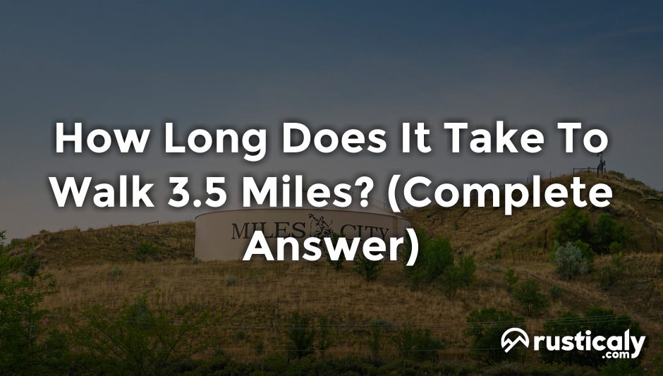 how long does it take to walk 3.5 miles