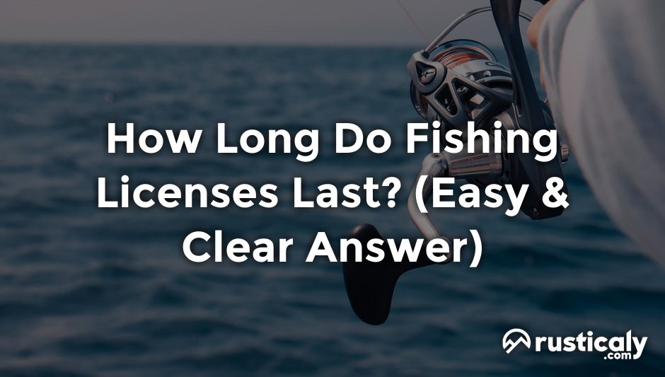 how long do fishing licenses last