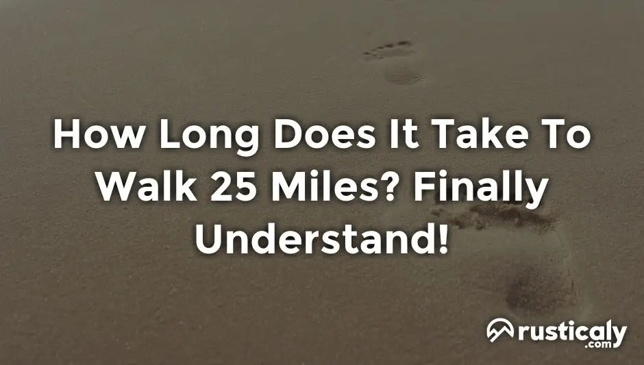 how long does it take to walk 25 miles