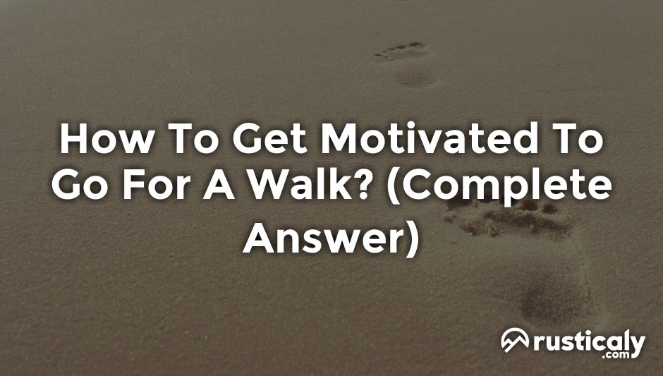 how to get motivated to go for a walk