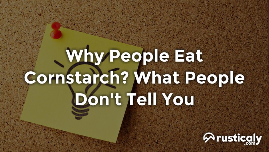 why people eat cornstarch