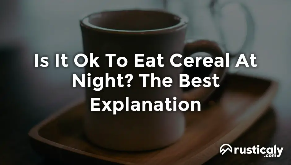 is it ok to eat cereal at night