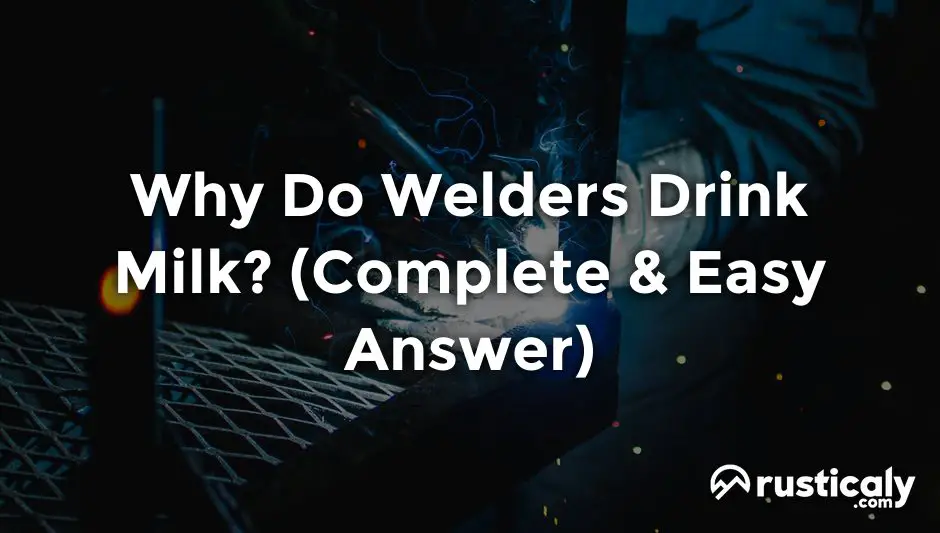 why do welders drink milk