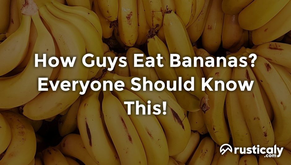 how guys eat bananas
