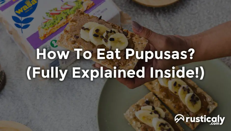 how to eat pupusas