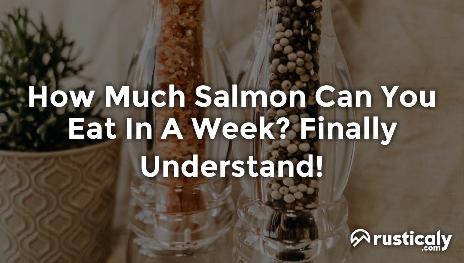 how much salmon can you eat in a week