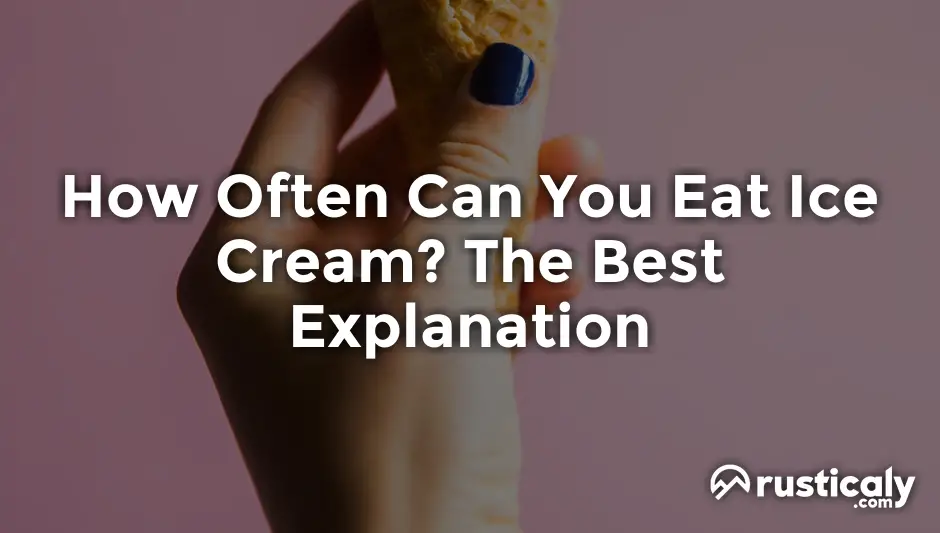 how often can you eat ice cream