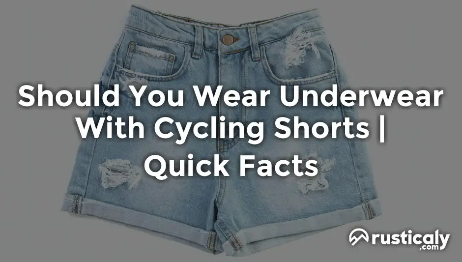 should you wear underwear with cycling shorts