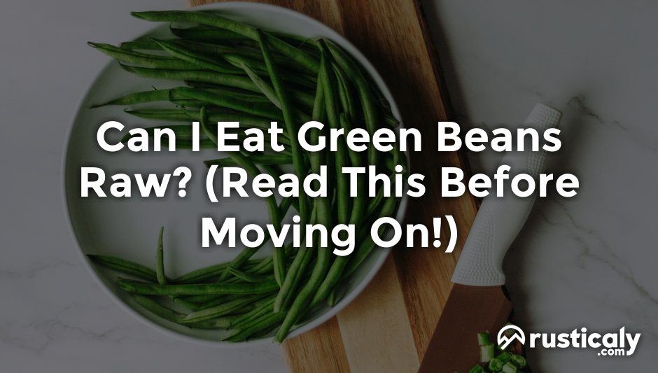 can i eat green beans raw