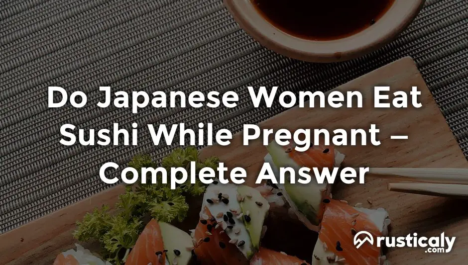do japanese women eat sushi while pregnant