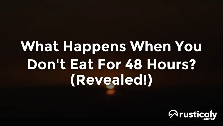what happens when you don't eat for 48 hours