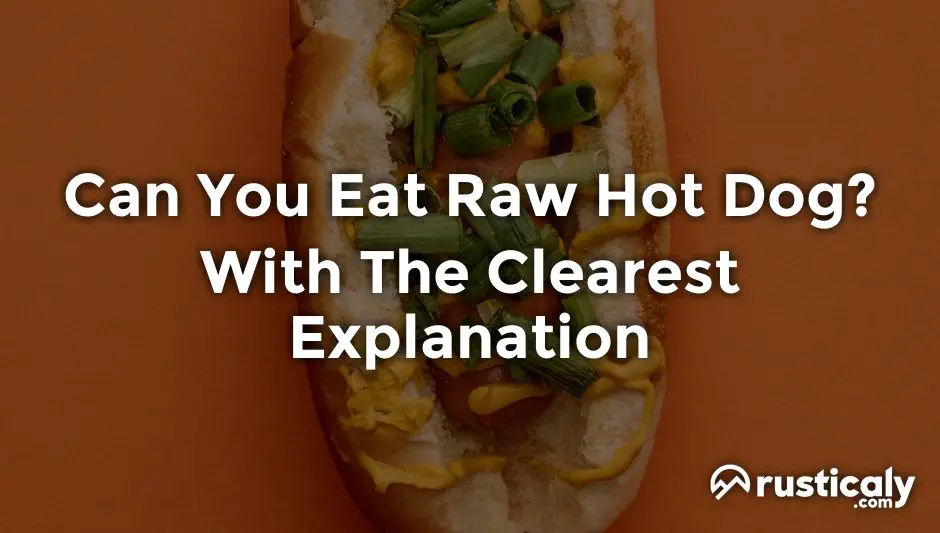 can you eat raw hot dog