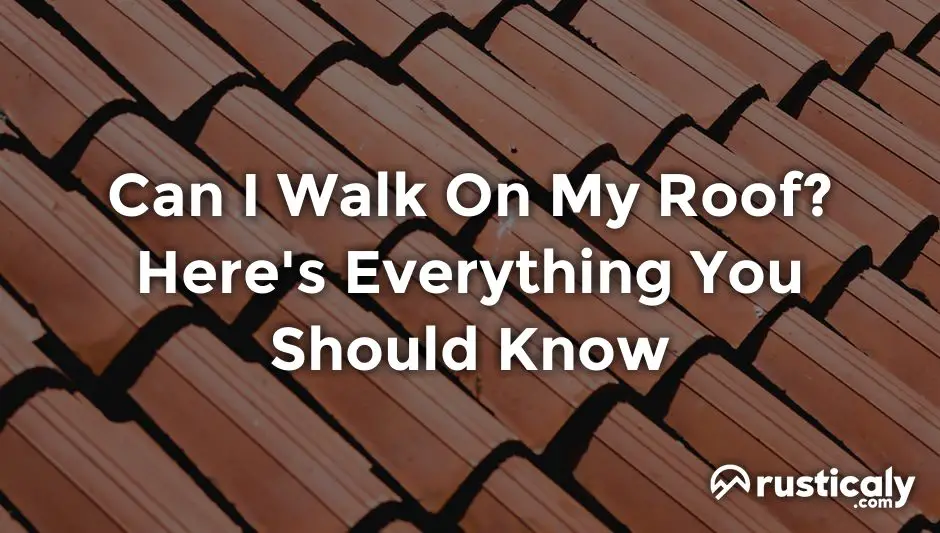 can i walk on my roof