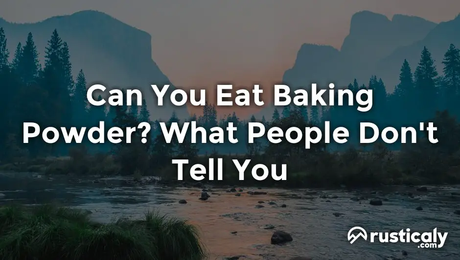 can you eat baking powder