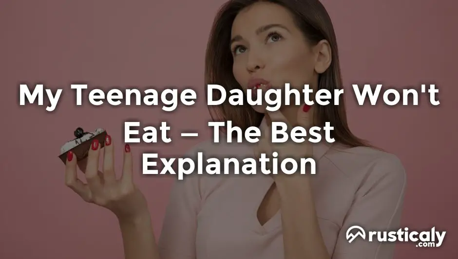 my teenage daughter won't eat