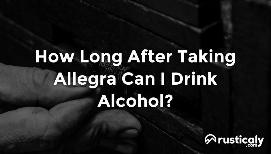 how long after taking allegra can i drink alcohol