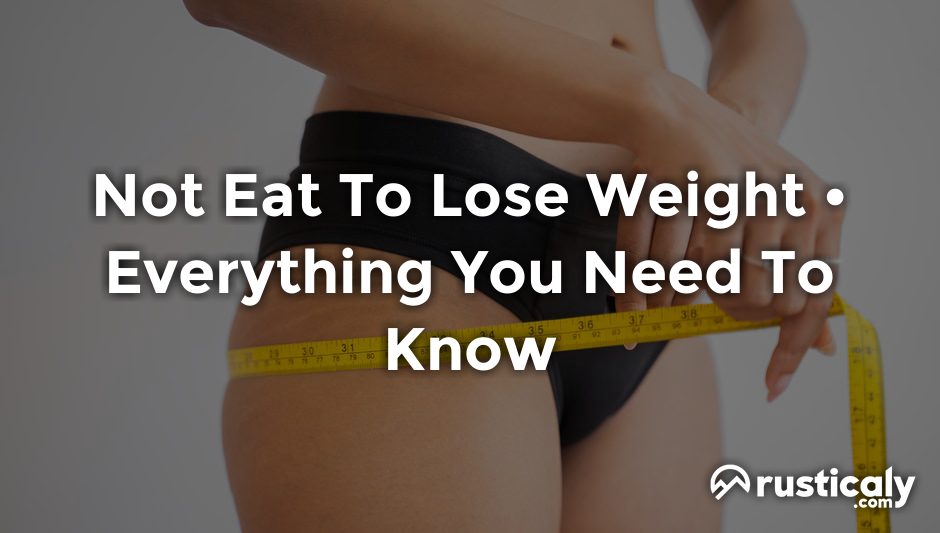 not eat to lose weight