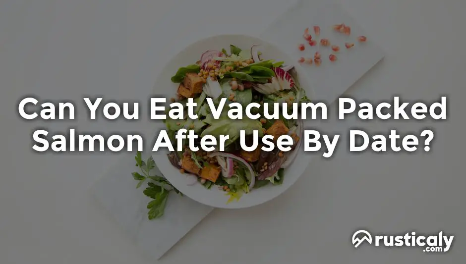 can you eat vacuum packed salmon after use by date
