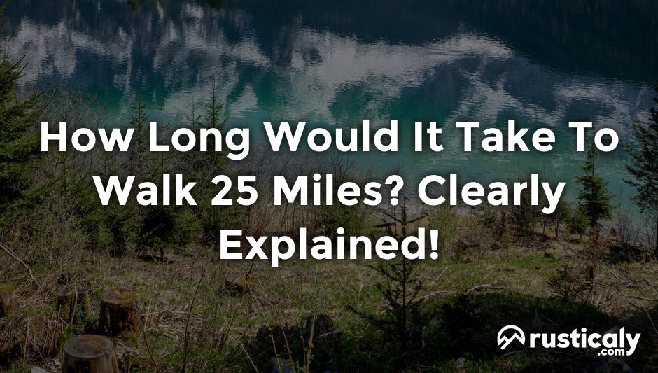 how long would it take to walk 25 miles