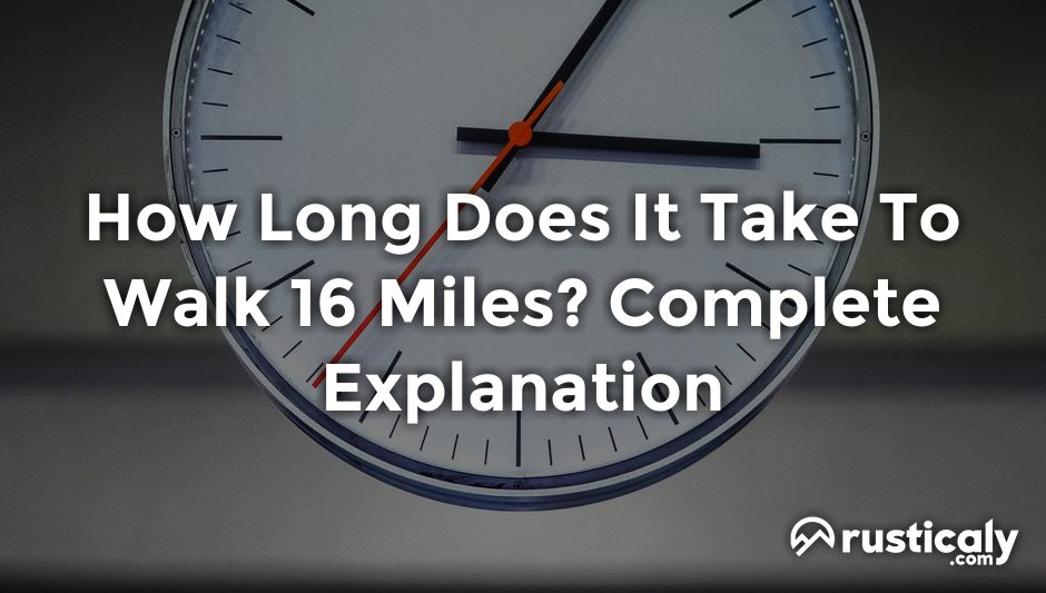 how long does it take to walk 16 miles