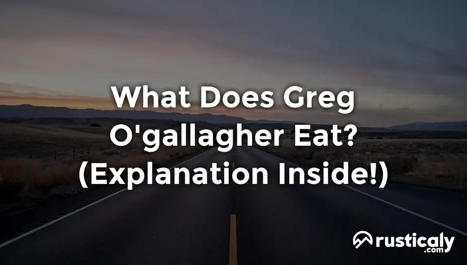 what does greg o'gallagher eat