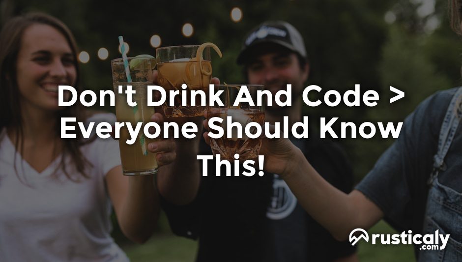 don't drink and code