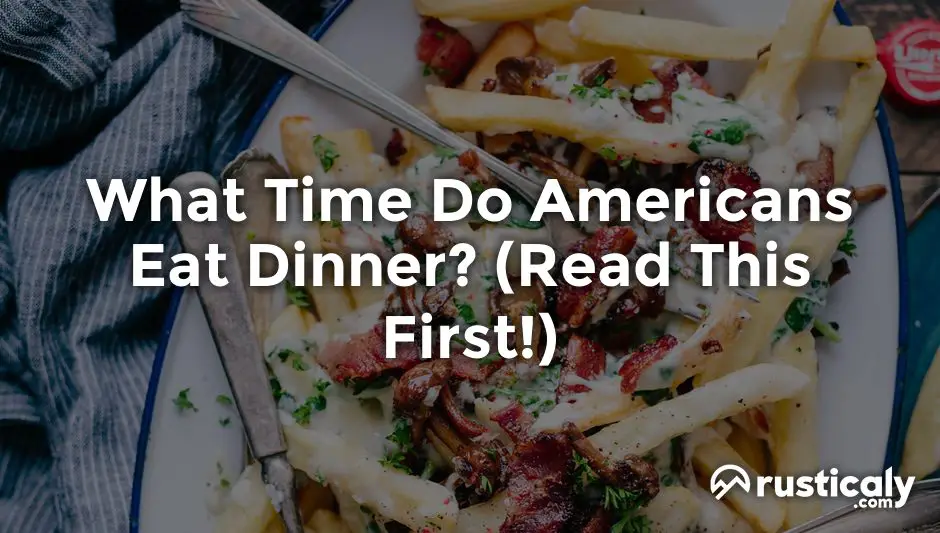 what time do americans eat dinner