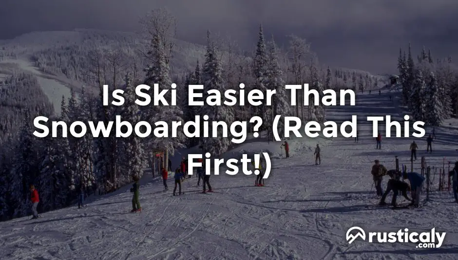 is ski easier than snowboarding