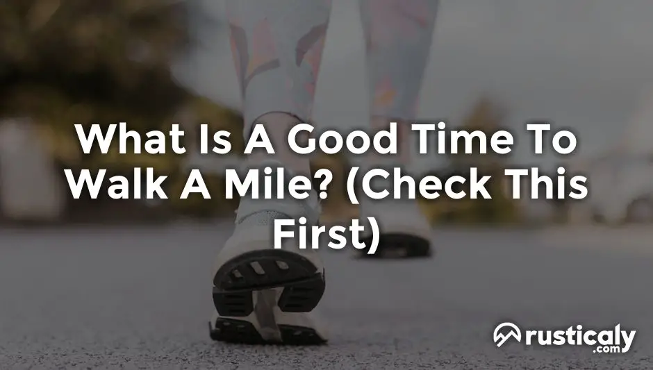 what is a good time to walk a mile
