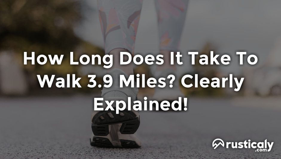 how long does it take to walk 3.9 miles