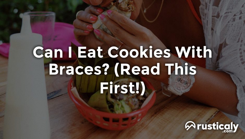can i eat cookies with braces