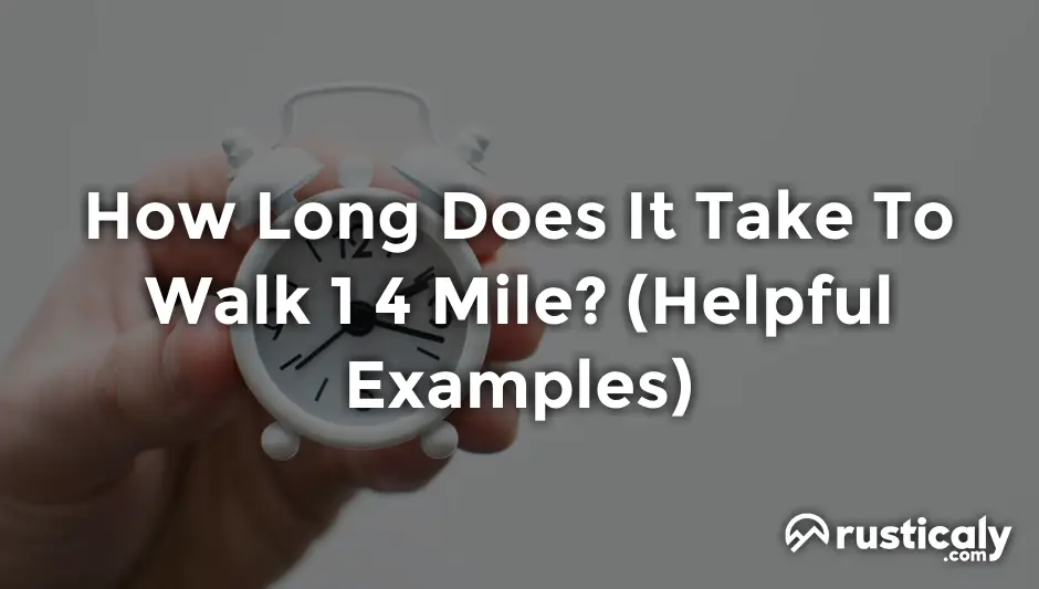 how long does it take to walk 1 4 mile