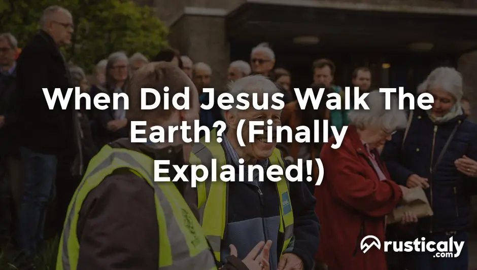 when did jesus walk the earth
