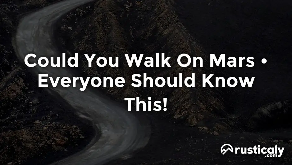 could you walk on mars