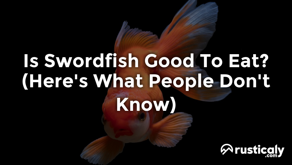 is swordfish good to eat