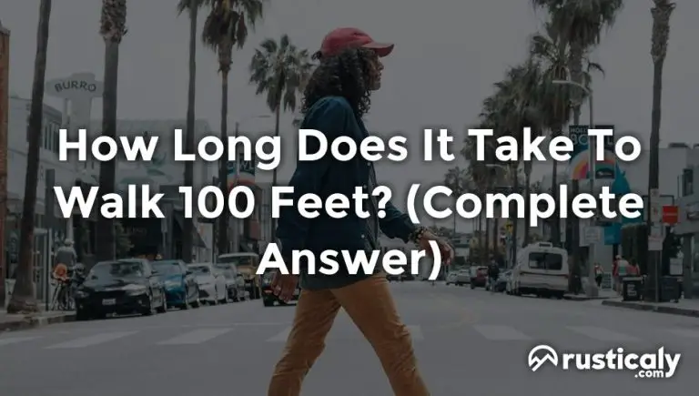 How Long Does It Take To Walk 100 Feet? (Detailed Guide)