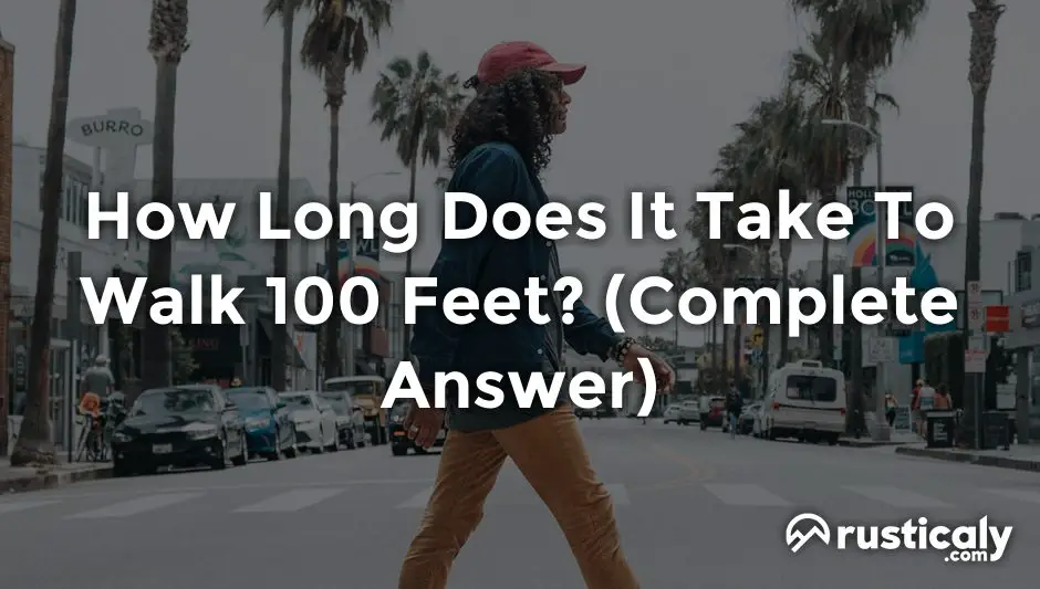 how long does it take to walk 100 feet