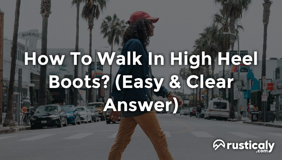 how to walk in high heel boots