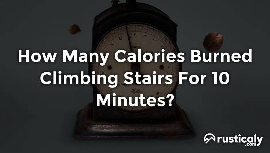 How Many Calories Burned Climbing Stairs For 10 Minutes?