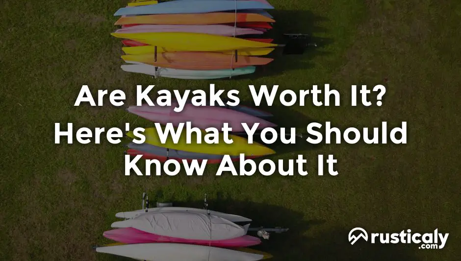 are kayaks worth it