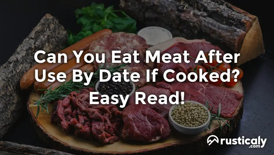 can you eat meat after use by date if cooked