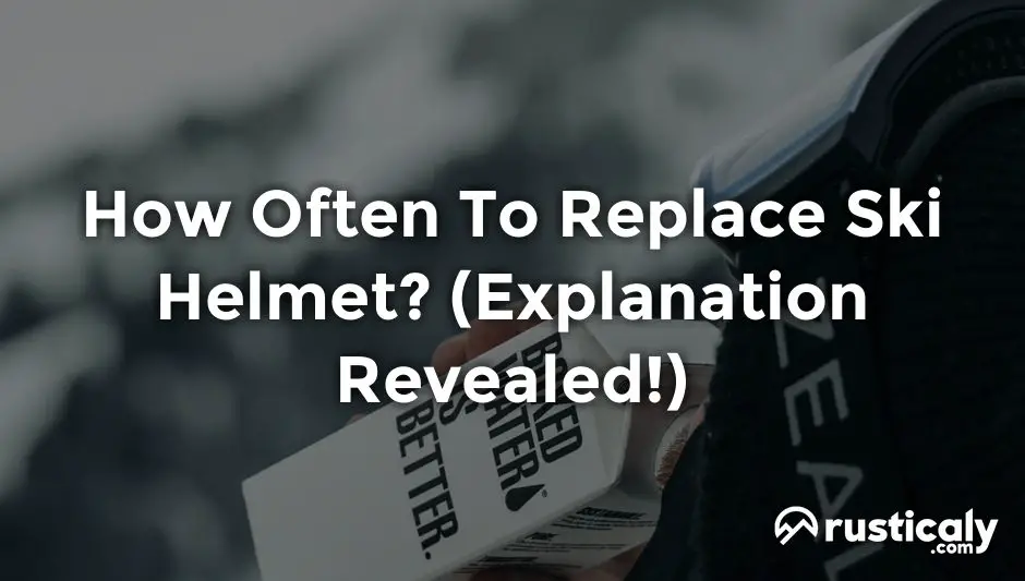 how often to replace ski helmet