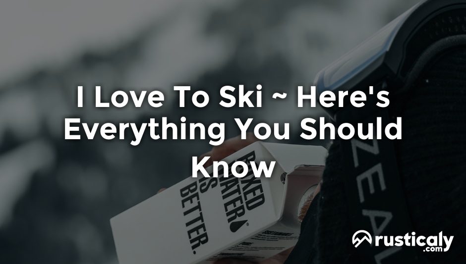 i love to ski