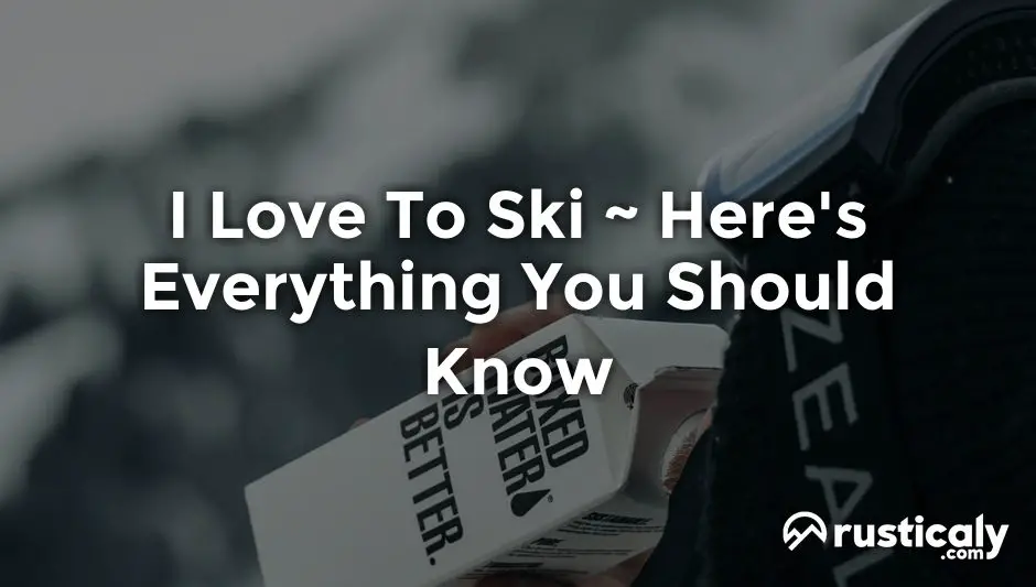 I Love To Ski — Fully Explained Inside!