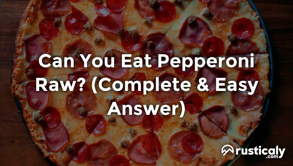 can you eat pepperoni raw