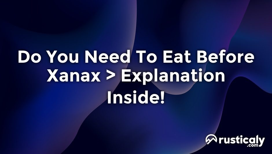 do you need to eat before xanax