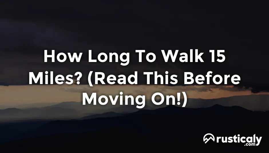how long to walk 15 miles