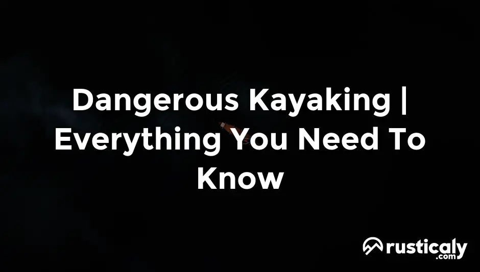 dangerous kayaking