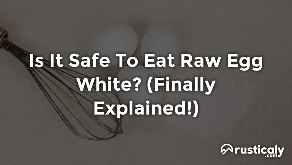 is it safe to eat raw egg white