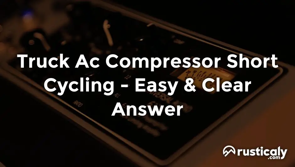 Truck Ac Compressor Short Cycling Described for Everyone